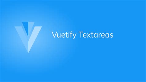 Textarea component — Vuetify.